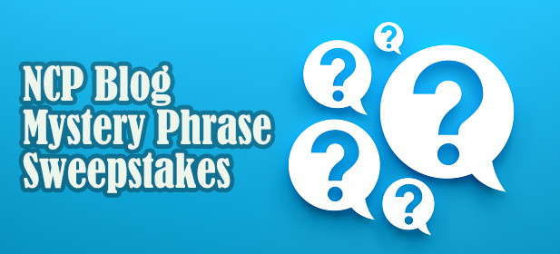 ENTER THE NCP BLOG MYSTERY PHRASE SWEEPSTAKES!
