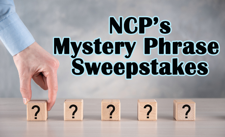 NCP’s Mystery Phrase Sweepstakes Is Back!